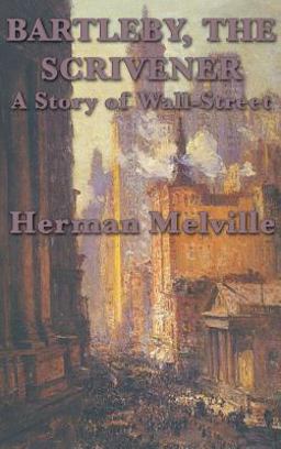 Bartleby, the Scrivener a Story of Wall-Street