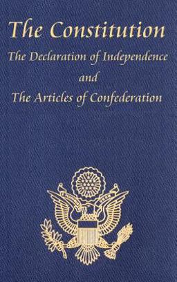 The Constitution of the United States of America, with the Bill of Rights and All of the Amendments; the Declaration of Independence; and the Articles