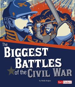 The Biggest Battles of the Civil War