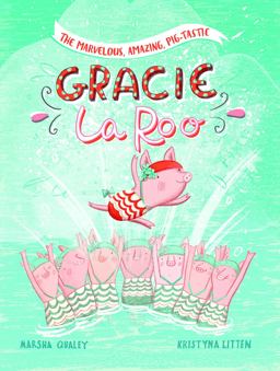 The Marvelous, Amazing, Pig-Tastic Gracie Laroo!