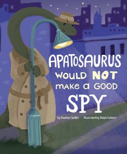 An Apatosaurus Would NOT Make a Good Spy