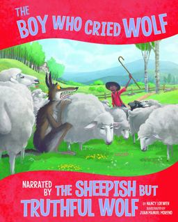 The Boy Who Cried Wolf, Narrated by the Sheepish but Truthful Wolf