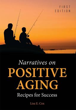 Narratives on Positive Aging Recipes for Success 1st 9781516510436 Front Cover