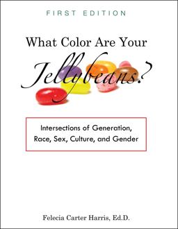 What Color Are Your Jellybeans? Intersections of Generation, Race, Sex, Culture, and Gender 1st 9781516512461 Front Cover