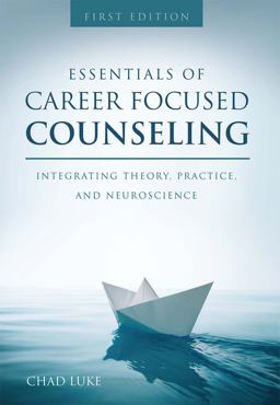 Essentials of Career Focused Counseling Integrating Theory, Practice, and Neuroscience  9781516513291 Front Cover