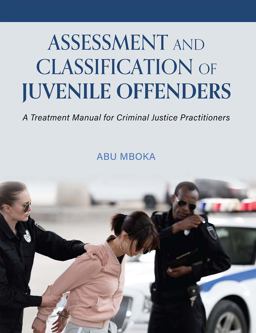 Assessment and Classification of Juvenile Offenders A Treatment Manual for Criminal Justice Practitioners  9781516515233 Front Cover