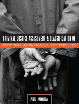 Criminal Justice Assessment and Classification of Prisoners, Probationers, and Parolees  9781516515257 Front Cover