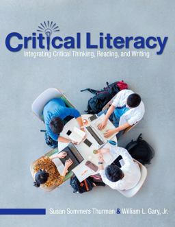 Critical Literacy Integrating Critical Thinking, Reading, and Writing  9781516525423 Front Cover