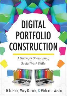 Digital Portfolio Construction A Guide for Showcasing Social Work Skills  9781516527106 Front Cover