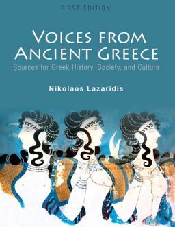 Voices from Ancient Greece Sources for Greek History, Society, and Culture 1st 9781516532414 Front Cover