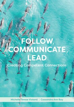 Follow, Communicate, Lead Creating Competent Connections  9781516537778 Front Cover