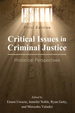 Critical Issues in Criminal Justice Historical Perspectives  9781516538768 Front Cover