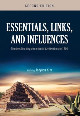 Essentials, Links, and Influences Timeless Readings from World Civilizations To 1500 2nd 9781516548149 Front Cover