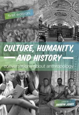 Culture, Humanity, and History Conversations About Anthropology 1st 9781516549283 Front Cover