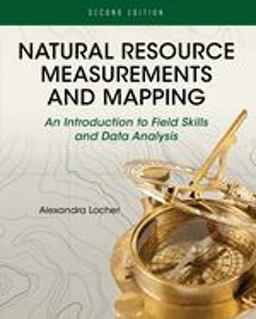 Natural Resource Measurements and Mapping An Introduction to Field Skills and Data Analysis 2nd 9781516565184 Front Cover