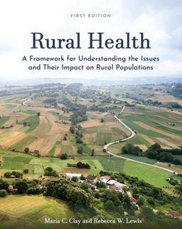 Rural Health A Framework for Understanding the Issues and Their Impact on Rural Populations  9781516586219 Front Cover
