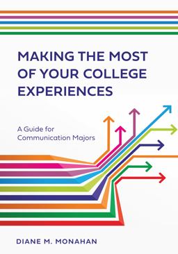 Making the Most of Your College Experiences A Guide for Communication Majors  9781516593927 Front Cover