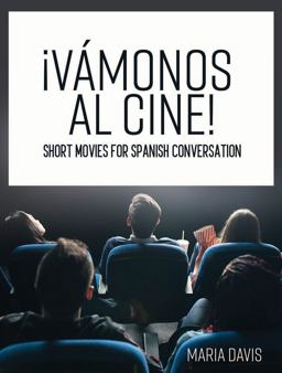 ï¿½Vï¿½monos Al Cine! Short Movies for Spanish Conversation  9781516595853 Front Cover
