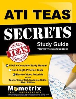 ATI TEAS Secrets Study Guide TEAS 6 Complete Study Manual, Full-Length Practice Tests, Review Video Tutorials for the Test of Essential Academic Skills, Sixth Edition  9781516703838 Front Cover