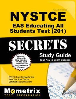 NYSTCE EAS Educating All Students Test (201) Secrets Study Guide: Nystce Exam Review for the New York State Teacher Certification Exam  9781516706068 Front Cover