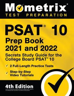 PSAT 10 Prep Book 2021 and 2022 - Secrets Study Guide for the College Board PSAT 10, 2 Full-Length Practice Tests, Step-By-Step Video Tutorials [4th Edition] 1st 9781516718924 Front Cover