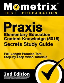 Praxis Elementary Education Content Knowledge 5018 Secrets Study Guide: Full-length Practice Test, Step-by-step Video Tutorials  9781516739011 Front Cover