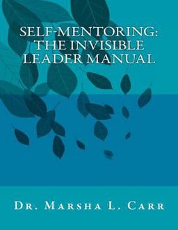 Self-Mentoring: the Invisible Leader Manual