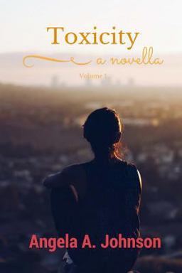 Toxicity: Volume 1 (a Novella)
