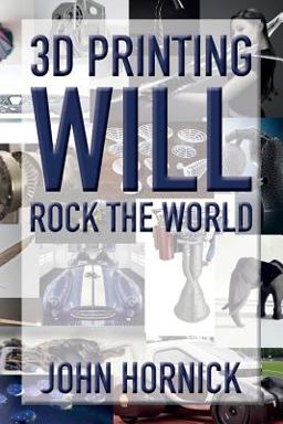 3D Printing Will Rock the World  9781516946792 Front Cover