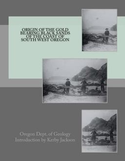 Origin of the Gold Bearing Black Sands of the Coast of South West Oregon