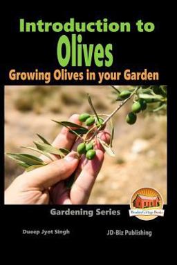 Introduction to Olives - Growing Olives in Your Garden