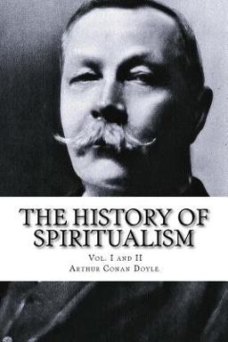 The History of Spiritualism, Vol. I and II