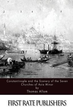 Constantinople and the Scenery of the Seven Churches of Asia Minor