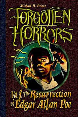 Forgotten Horrors Vol. 8: the Resurrection of Edgar Allan Poe