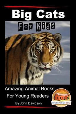Big Cats for Kids - Amazing Animal Books for Young Readers