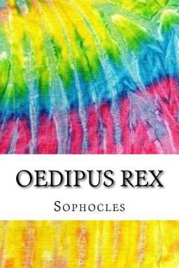Oedipus Rex Includes MLA Style Citations for Scholarly Secondary Sources, Peer-Reviewed Journal Articles and Critical Essays 1st 2015 9781517354930 Front Cover