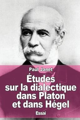Études Sur la Dialectique Dans Platon et Dans Hégel