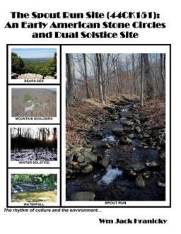 Spout Run Site [44CK151]: an Early Americn Stone Circles and Dual Solstice Site 2015 9781517358662 Front Cover