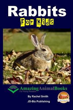 Rabbits for Kids Amazing Animal Books for Young Readers
