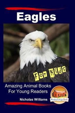 Eagles for Kids Amazing Animal Books for Young Readers