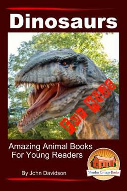 Dinosaurs - for Kids - Amazing Animal Books for Young Readers
