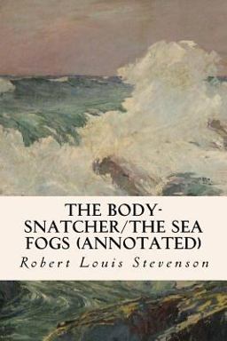 The Body-Snatcher/the Sea Fogs (annotated)