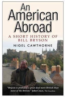 An AMERICAN ABROAD: a Short History of Bill Bryson