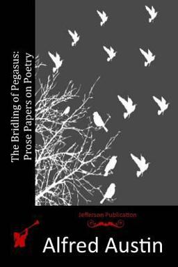 The Bridling of Pegasus: Prose Papers on Poetry