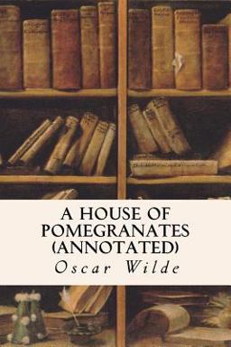 A House of Pomegranates (annotated)