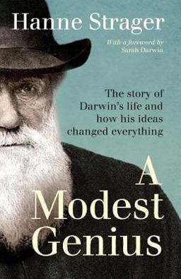 Modest Genius The Story of Darwin's Life and How His Ideas Changed Everything  9781517714338 Front Cover