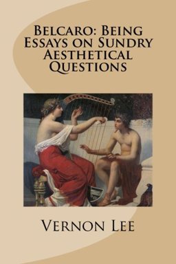 Belcaro: Being Essays on Sundry Aesthetical Questions