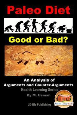Paleo Diet - Good or Bad? an Analysis of Arguments and Counter-Arguments