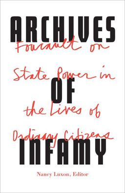 Archives of Infamy Foucault on State Power in the Lives of Ordinary Citizens  9781517901110 Front Cover