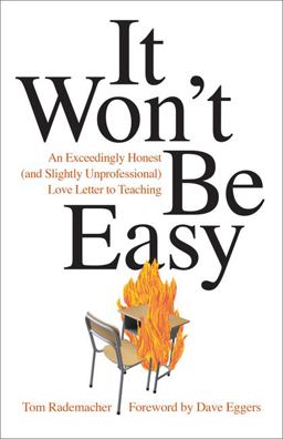 It Won't Be Easy An Exceedingly Honest (and Slightly Unprofessional) Love Letter to Teaching  9781517901127 Front Cover